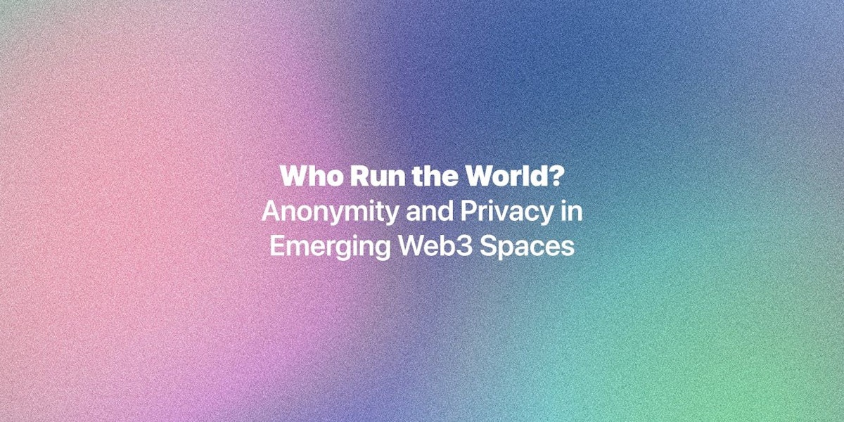featured image - Anonymity and Privacy in Emerging Web3 Spaces Make the World go Round