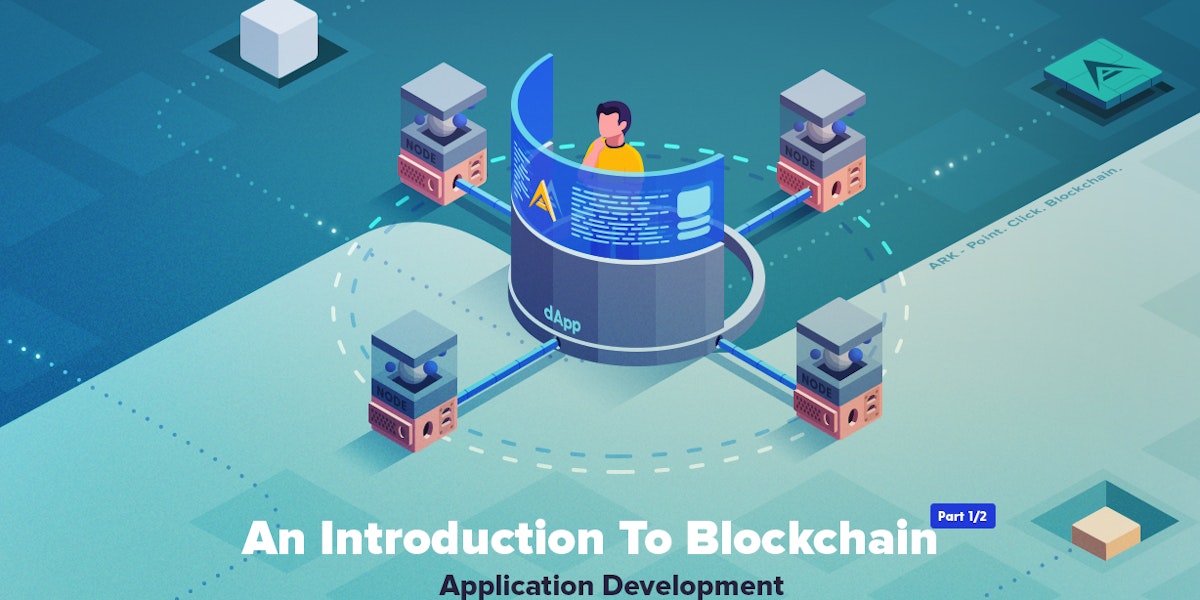 featured image - An Introduction To Blockchain Application Development - Part 1/2