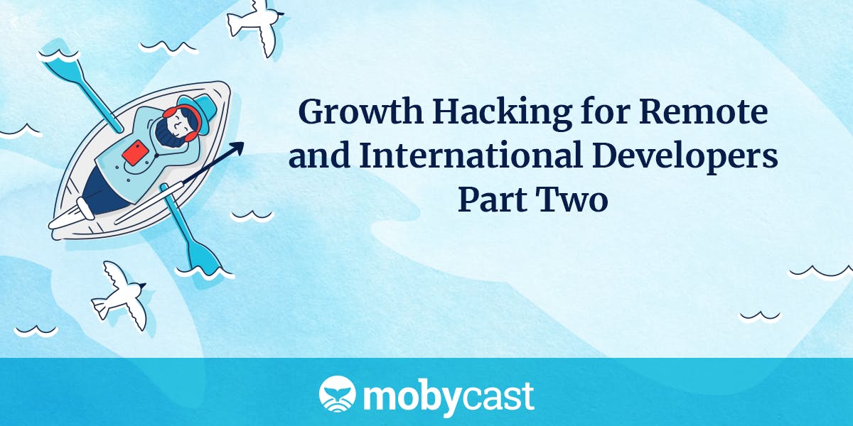 featured image - Growth Hacking for Remote and International Developers – Part II [Podcast Transcript]