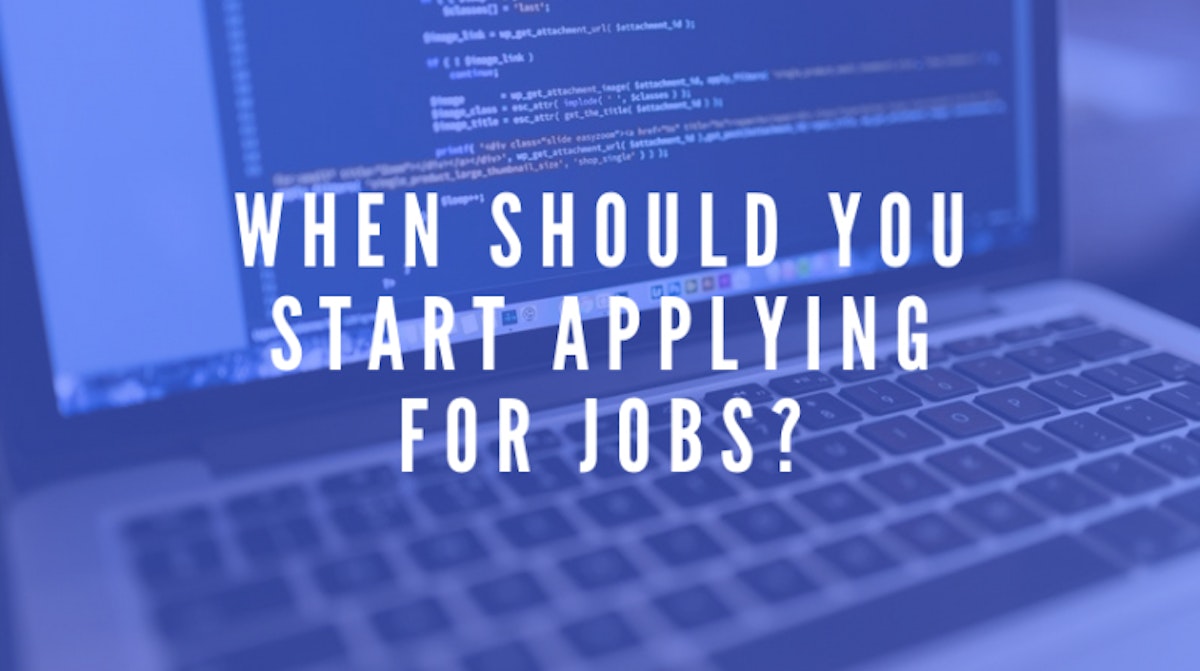 featured image - When To Start Applying For Web Developer Jobs