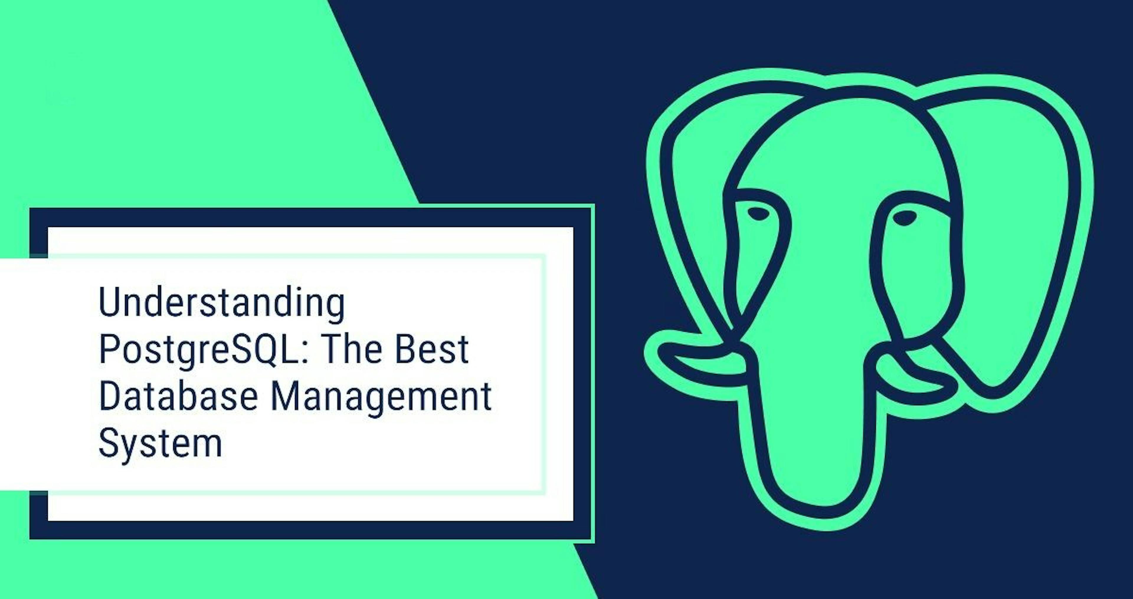 featured image - Database Management: Why Do Developers Prefer PostgreSQL?