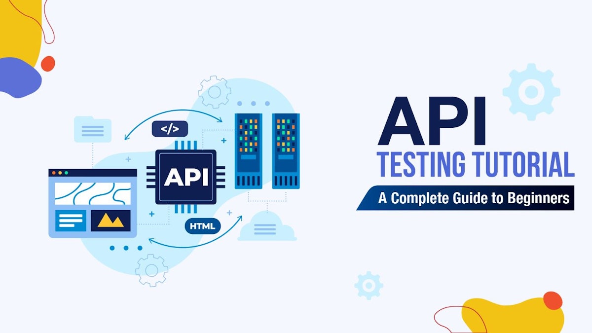 featured image - API Testing Tutorial: A Complete Guide to Beginners
