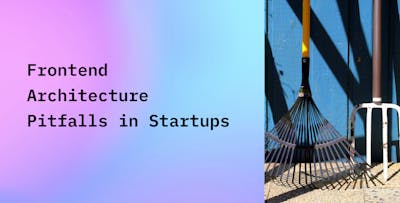 /frontend-architecture-pitfalls-in-startups-lessons-from-experience feature image