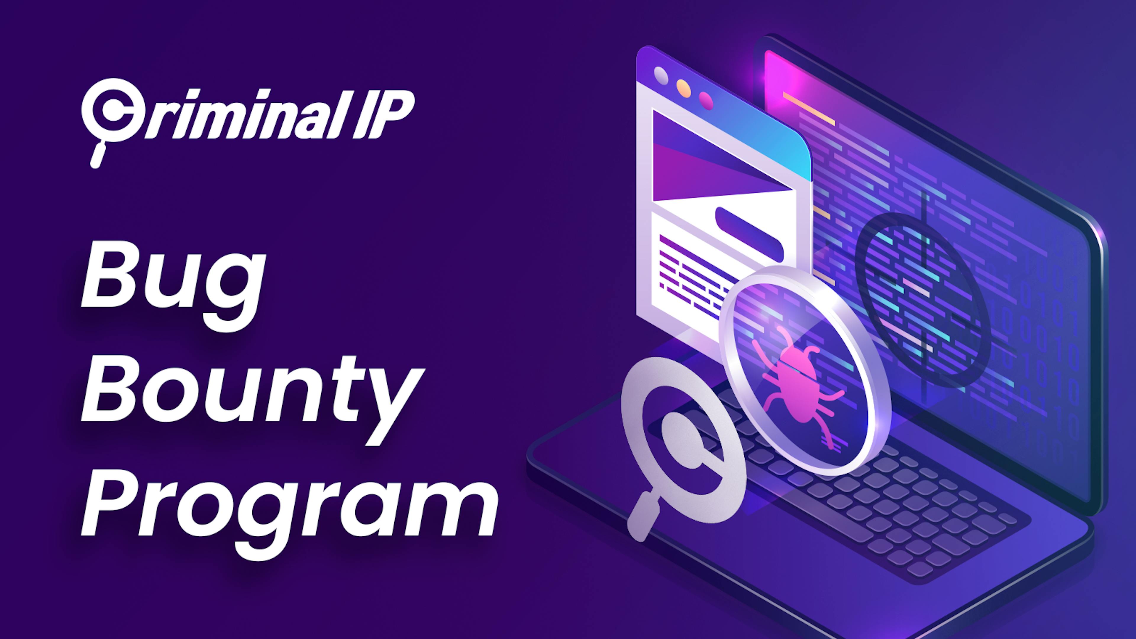 Criminal IP has recently announced the introduction of a bug bounty program