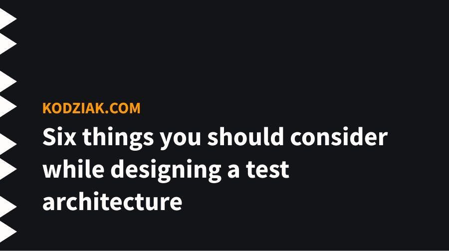 featured image - Top 6 Factors to Consider When Designing Automated Test Architecture