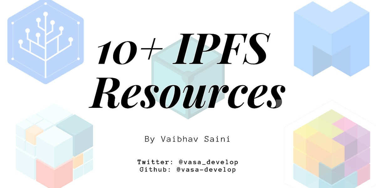 featured image - 10+ Resources Every IPFS Developer Should Know About