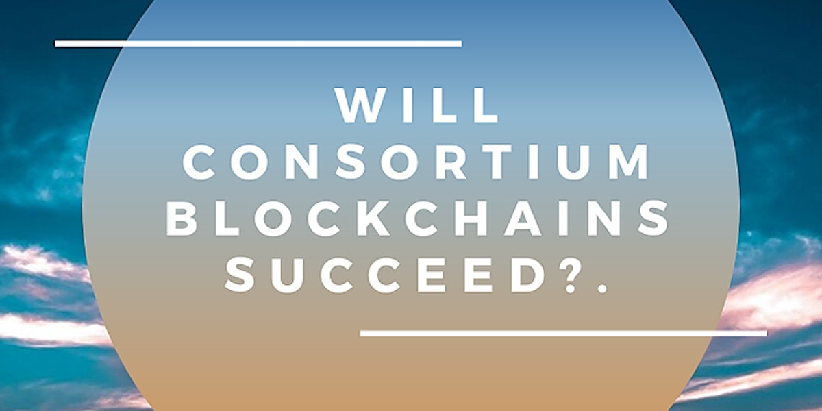 featured image - A Case for Consortium Blockchains and What's Happening in this space