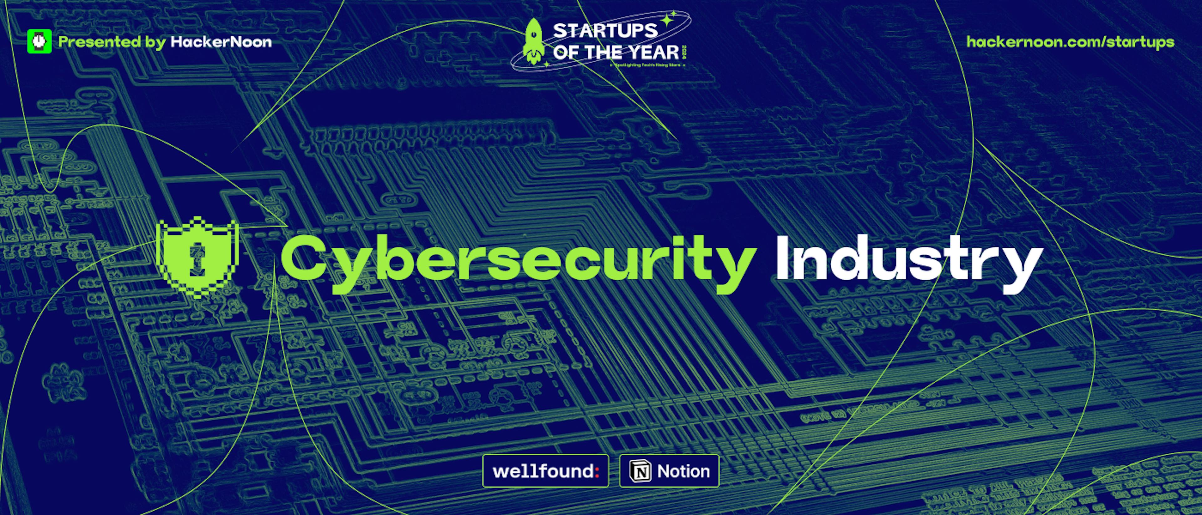 featured image - Startups of The Year: Meet the Cybersecurity Industry