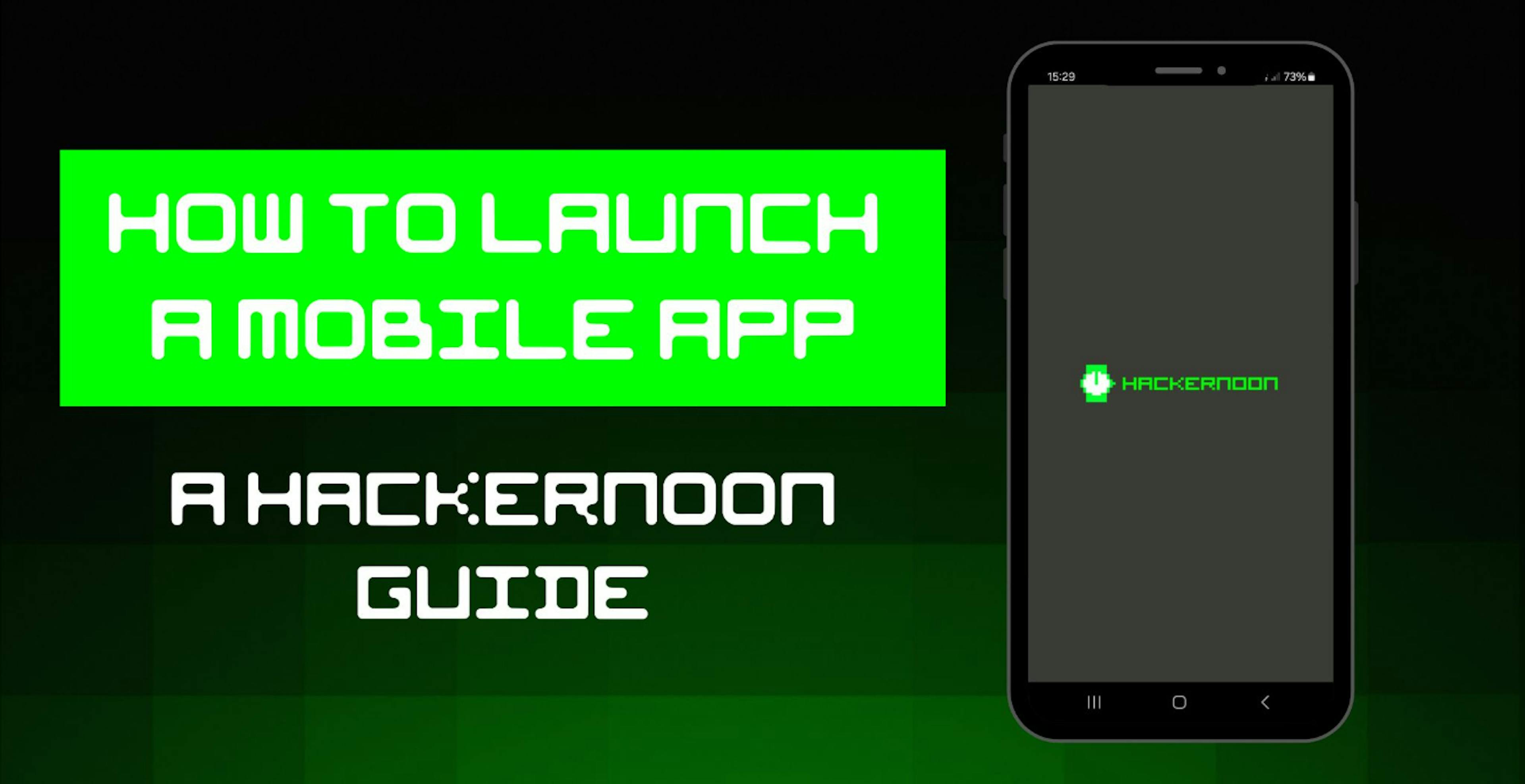 featured image - How to Launch an App: a Comprehensive Guide From HackerNoon