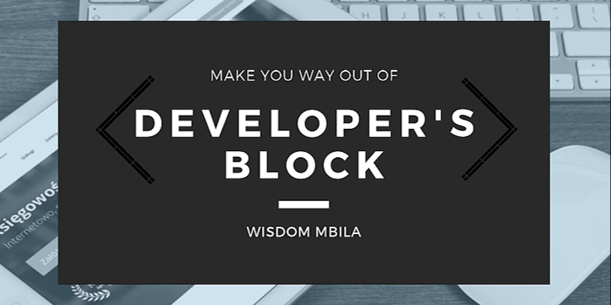 featured image - Make Your Way Out Of Developer’s Block 👨‍💻