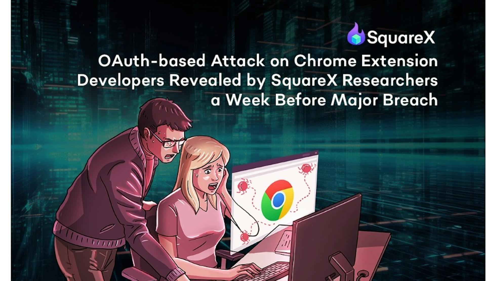 featured image - SquareX Researchers Expose OAuth Attack On Chrome Extensions Days Before Major Breach