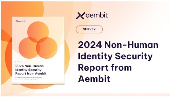 /aembit-unveils-2024-survey-report-highlighting-major-gaps-in-securing-non-human-identities feature image