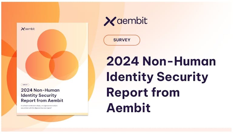 /aembit-unveils-2024-survey-report-highlighting-major-gaps-in-securing-non-human-identities feature image