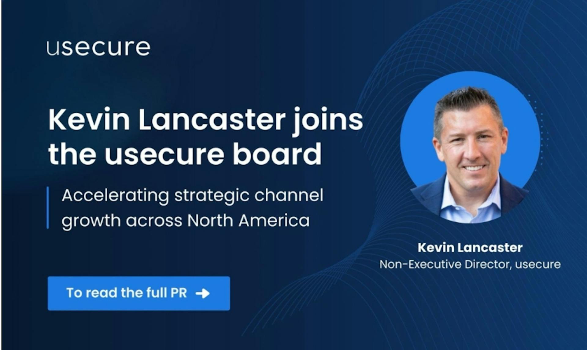 featured image - Kevin Lancaster Joins the usecure Board to Accelerate North American Channel Growth