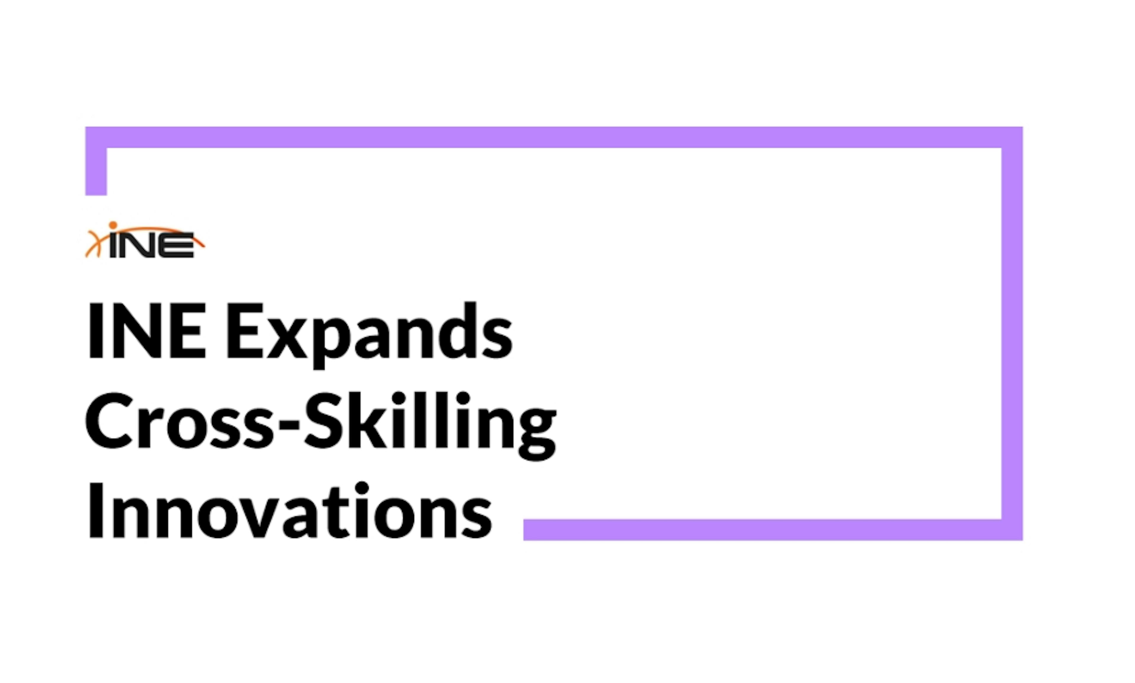 INE Expands Cross-Skilling Innovations