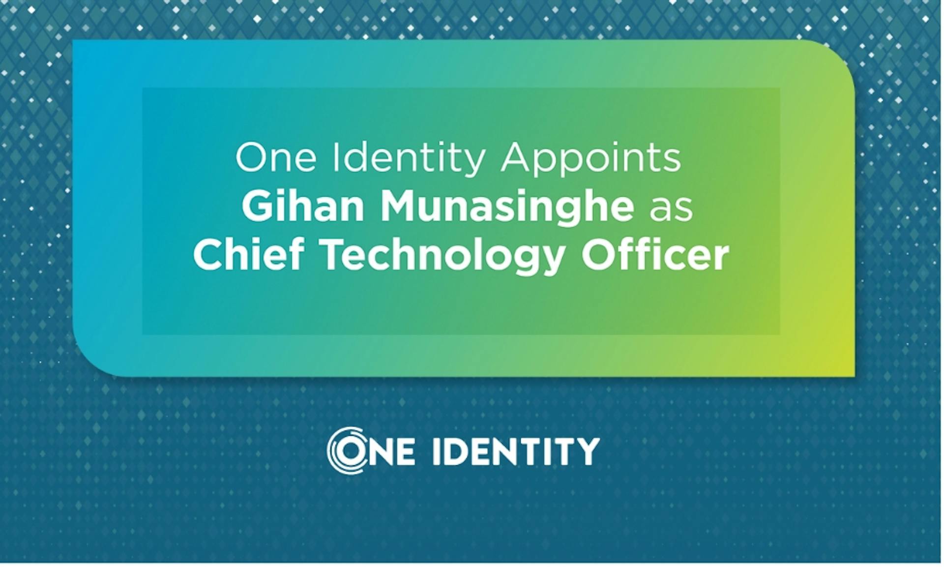 featured image - One Identity Appoints Gihan Munasinghe as Chief Technology Officer