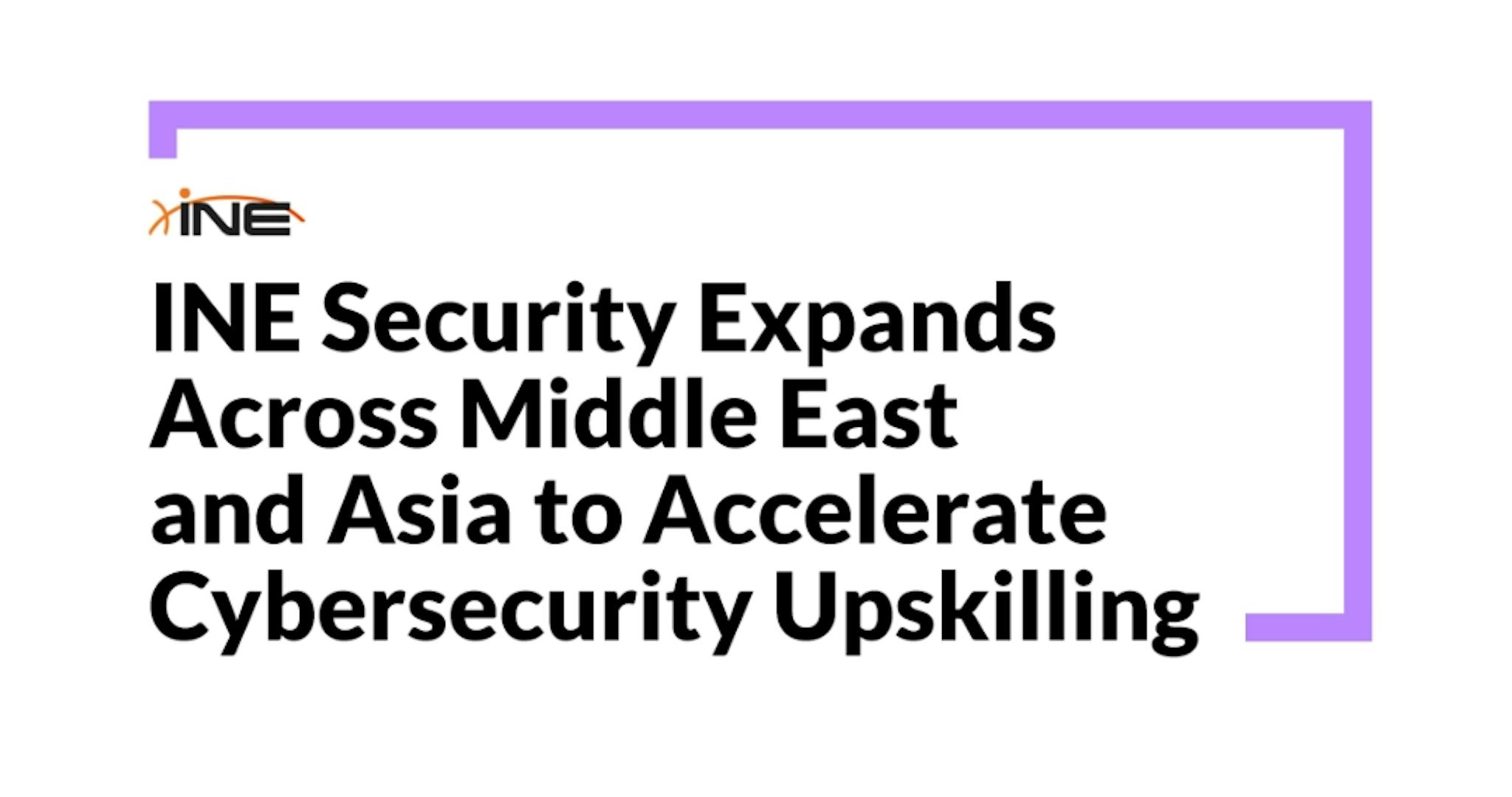 featured image - INE Security Expands Across Middle East and Asia to Accelerate Cybersecurity Upskilling