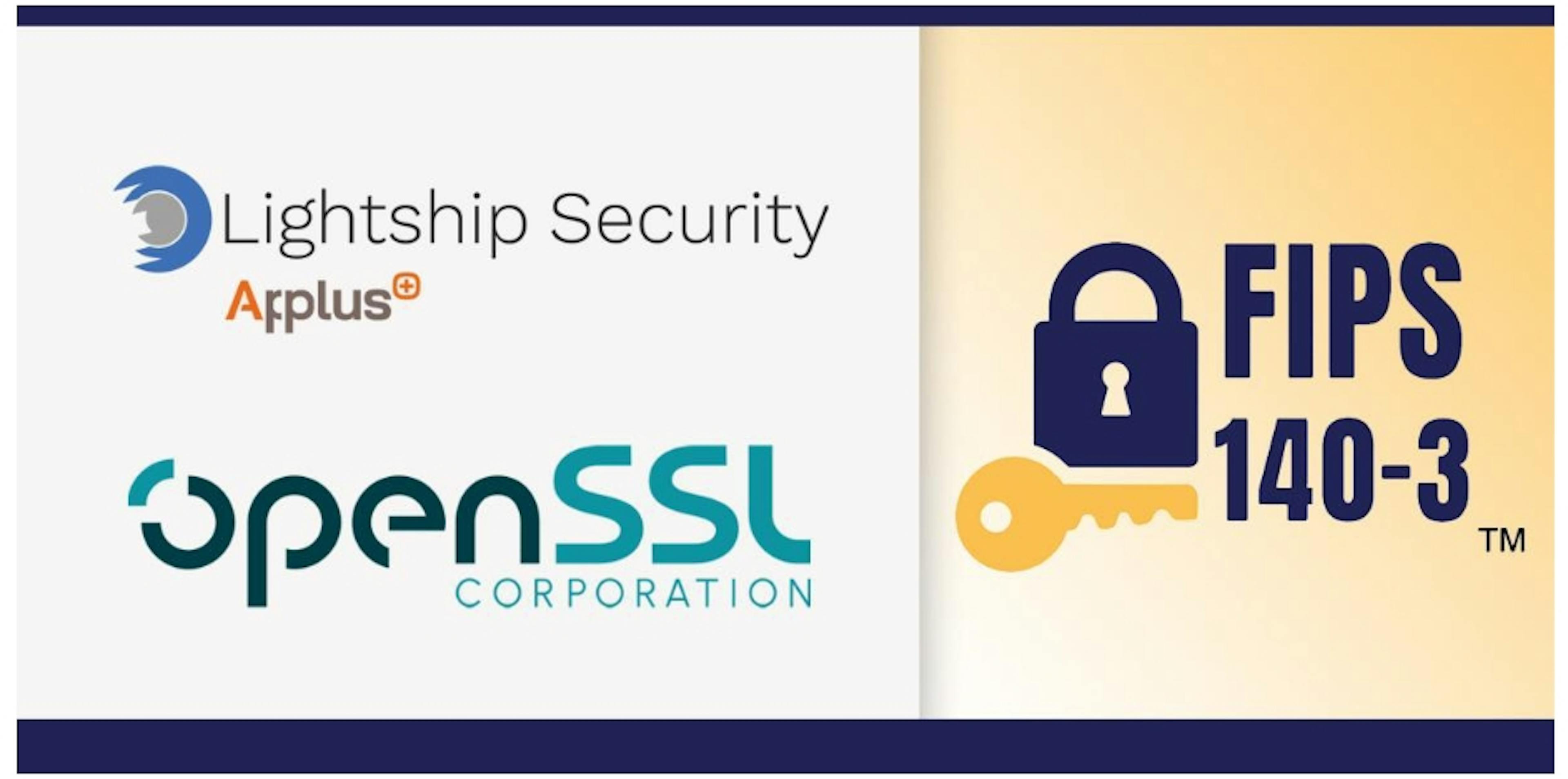 Lightship Security and the OpenSSL Corporation Submit OpenSSL 3.5.4 for FIPS 140-3 Validation