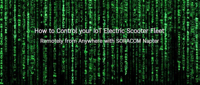 /how-to-control-your-iot-electric-scooter-fleet-remotely-from-anywhere-with-soracom-napter-part-3-4n1n927aj feature image